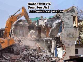 Allahabad HC : बुलडोझर कारवाईसंदर्भात अलाहाबाद उच्च न्यायालयाच्या खंडपिठातील न्यायाधिशांचा परस्परविरोधी निकाल !
